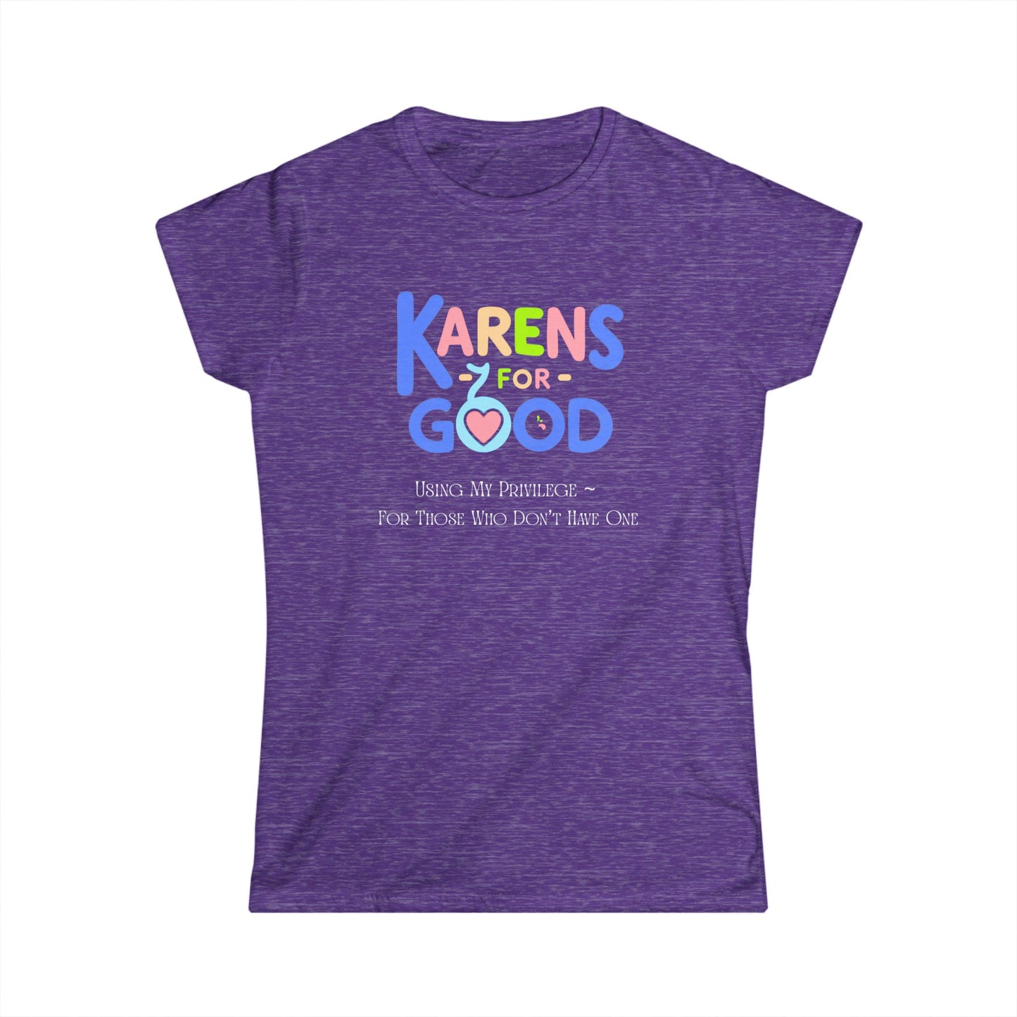 Karen Privilege - Empowering Women's Softstyle Tee - 'Karens for Good' T-Shirt, Casual Wear